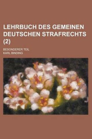 Cover of Lehrbuch Des Gemeinen Deutschen Strafrechts; Besonderer Teil (2 )