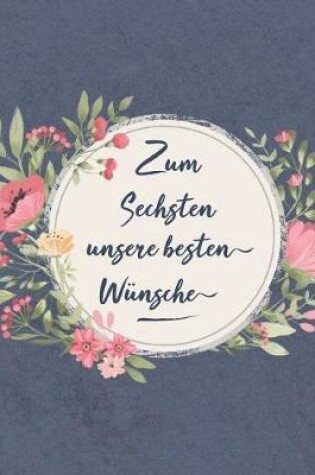 Cover of Zum Sechsten Unsere Besten Wünsche