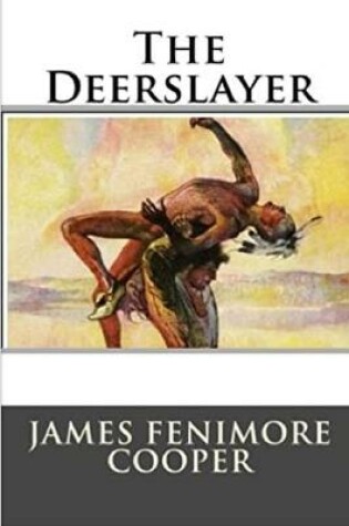 Cover of THE DEERSLAYER-A Story by JAMES FENIMORE COOPER
