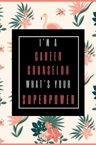 Cover of I'm A CAREER COUNSELOR, What's Your Superpower?