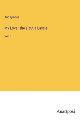 Cover of My Love, she's but a Lassie