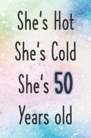 Cover of She's Hot She's Cold She's 50 Years Old