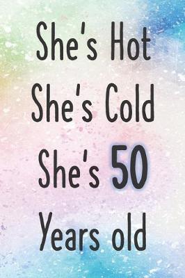 Book cover for She's Hot She's Cold She's 50 Years Old