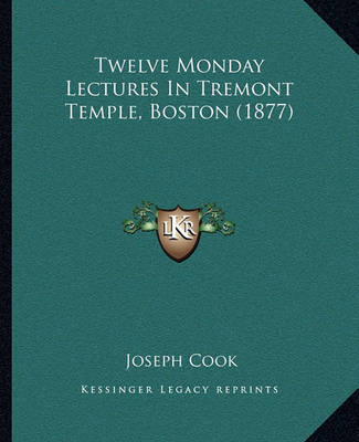 Book cover for Twelve Monday Lectures in Tremont Temple, Boston (1877)