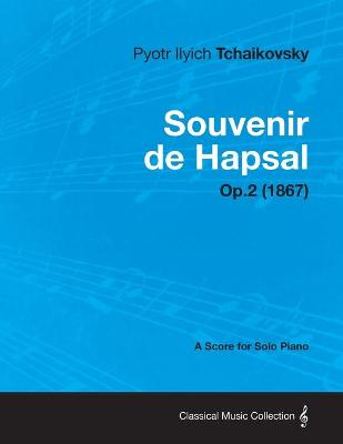 Book cover for Souvenir De Hapsal - A Score for Solo Piano Op.2 (1867)