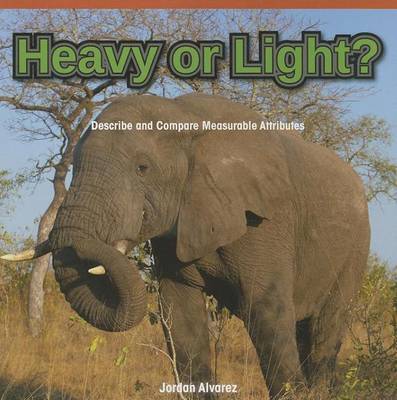 Book cover for Heavy or Light?: Describe and Compare Measurable Attributes