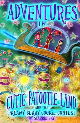 Cover of Adventures in Cutie Patootie Land and the Dreamy Berry Cookie Contest