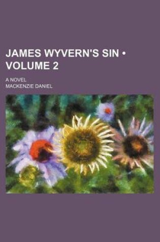 Cover of James Wyvern's Sin (Volume 2); A Novel