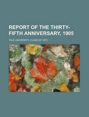 Book cover for Report of the Thirty-Fifth Anniversary, 1905