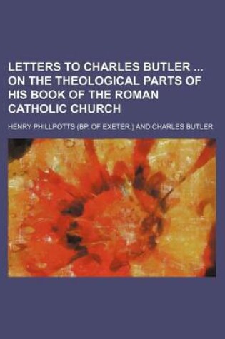 Cover of Letters to Charles Butler on the Theological Parts of His Book of the Roman Catholic Church