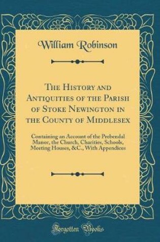 Cover of The History and Antiquities of the Parish of Stoke Newington in the County of Middlesex