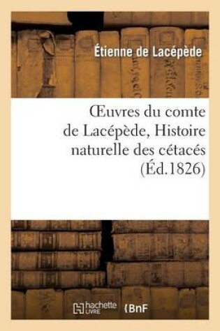 Cover of Oeuvres Du Comte de Lacépède, Histoire Naturelle Des Cétacés