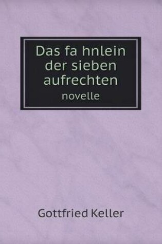 Cover of Das fa&#776;hnlein der sieben aufrechten novelle