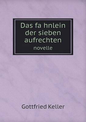 Book cover for Das fa&#776;hnlein der sieben aufrechten novelle