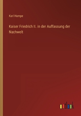 Book cover for Kaiser Friedrich II. in der Auffassung der Nachwelt