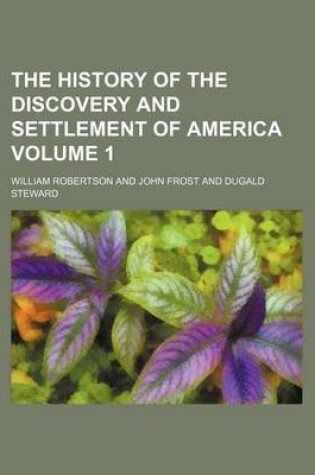 Cover of The History of the Discovery and Settlement of America Volume 1