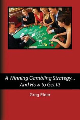 Cover of A Winning Gambling Strategy...And How to Get It!