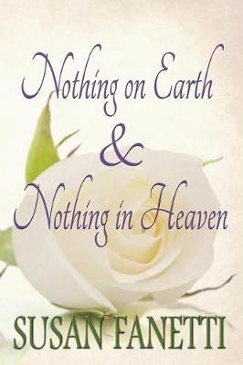 Book cover for Nothing on Earth & Nothing in Heaven