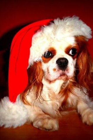 Cover of Cavalier King Charles Spaniel Dog in a Santa Hat Journal