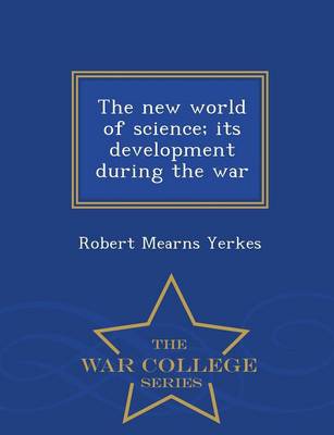 Book cover for The New World of Science; Its Development During the War - War College Series