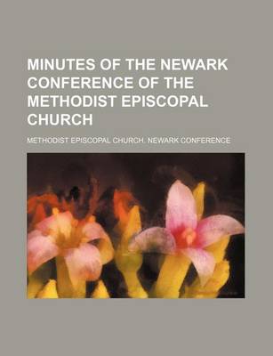 Book cover for Minutes of the Newark Conference of the Methodist Episcopal Church