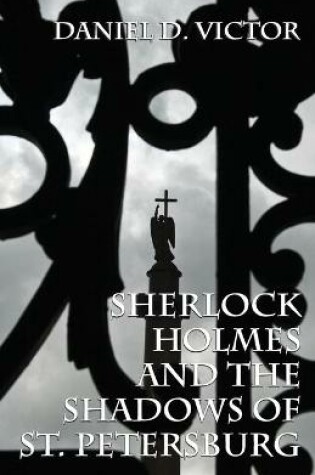 Cover of Sherlock Holmes and The Shadows of St Petersburg