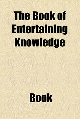 Book cover for The Book of Entertaining Knowledge