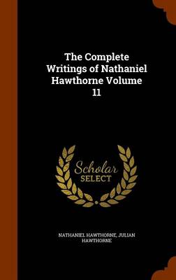 Book cover for The Complete Writings of Nathaniel Hawthorne Volume 11