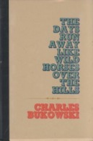 Cover of The Days Run Away Like Wild Horses Over the Hills