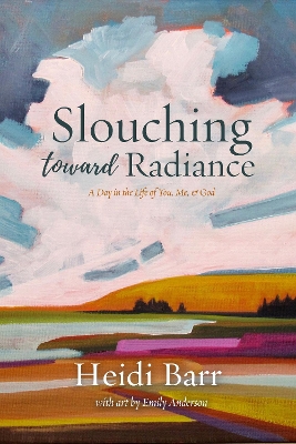 Book cover for Slouching Toward Radiance