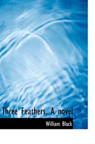 Cover of Three Feathers. a Novel