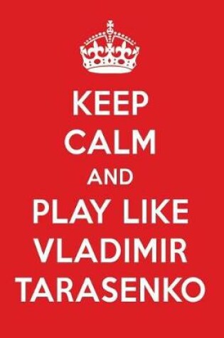 Cover of Keep Calm and Play Like Vladimir Tarasenko