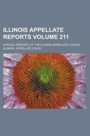 Cover of Illinois Appellate Reports; Official Reports of the Illinois Appellate Courts Volume 211