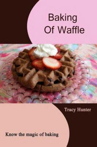 Cover of Baking of Waffle