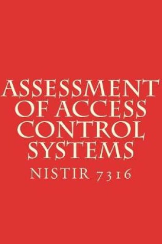 Cover of Assessment of Access Control Systems NISTIR 7316