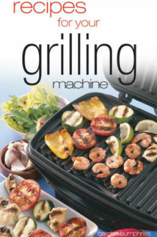 Cover of Recipes for Your Grilling Machine