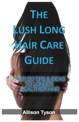 Book cover for The Lush Long Hair Care Guide