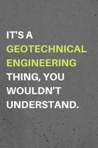 Cover of It's a Geotechnical Engineering Thing, You Wouldn't Understand.