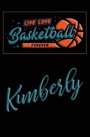 Cover of Live Love Basketball Forever Kimberly