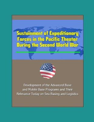 Book cover for Sustainment of Expeditionary Forces in the Pacific Theater During the Second World War