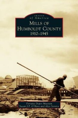 Cover of Mills of Humboldt County, 1910-1945