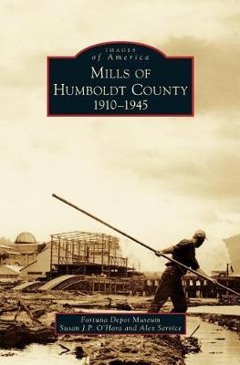 Book cover for Mills of Humboldt County, 1910-1945