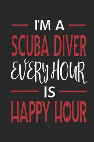 Cover of I'm a Scuba Diver Every Hour Is Happy Hour