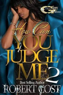 Book cover for How Can You Judge Me 2