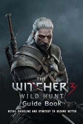 Book cover for The Witcher 3 Wild Hunt Guide Book