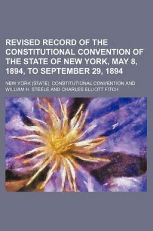 Cover of Revised Record of the Constitutional Convention of the State of New York, May 8, 1894, to September 29, 1894 (Volume 1)