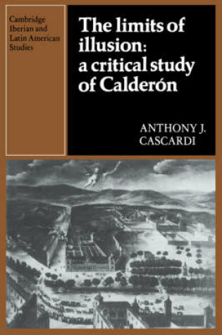 Cover of The Limits of Illusion: A Critical Study of Calderón