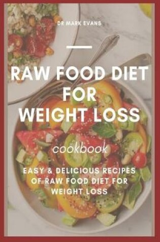 Cover of Raw Food Diet for Weight Loss Cookbook
