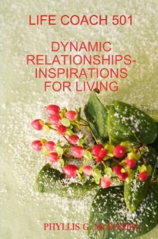 Cover of Life Coach 501: Dynamic Relationships-inspirations for Living