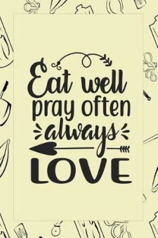 Cover of Eat Well Pray Often Always Love